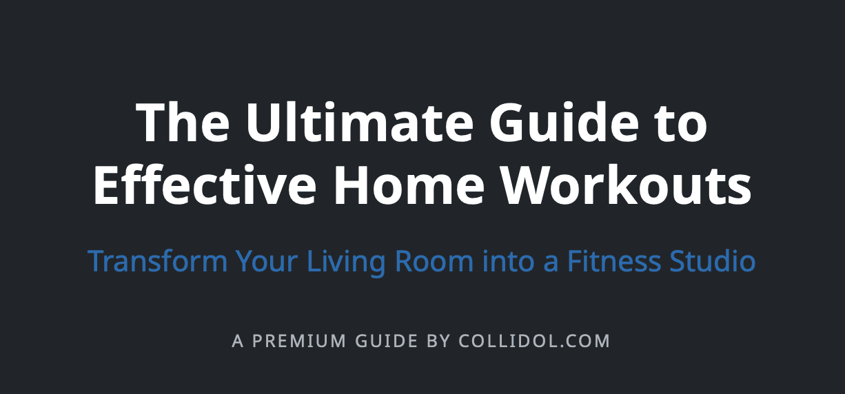 The Ultimate Guide to Effective Home Workouts: Transform Your Living Room into a Fitness Studio