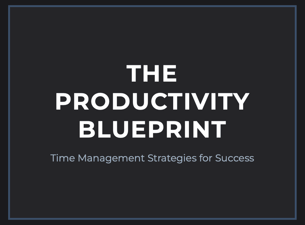 The Productivity Blueprint: Time Management Strategies for Success