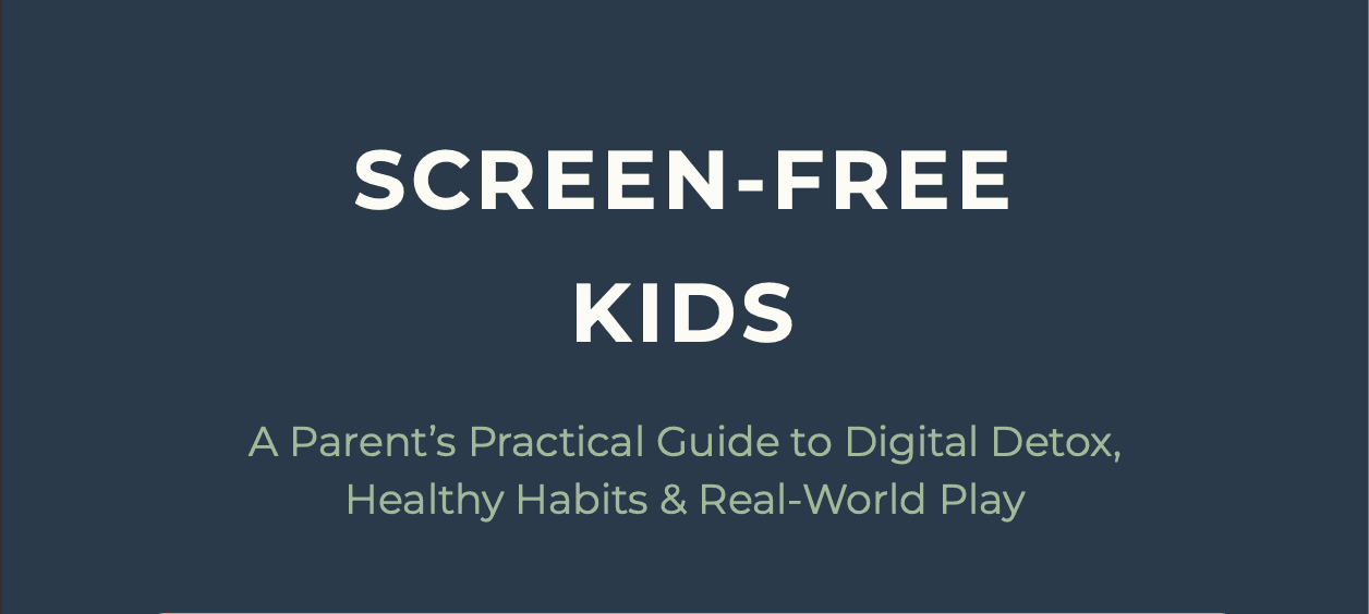 Screen-Free Kids: A Parent’s Practical Guide to Digital Detox, Healthy Habits & Real-World Play